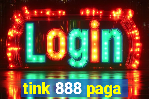 tink 888 paga